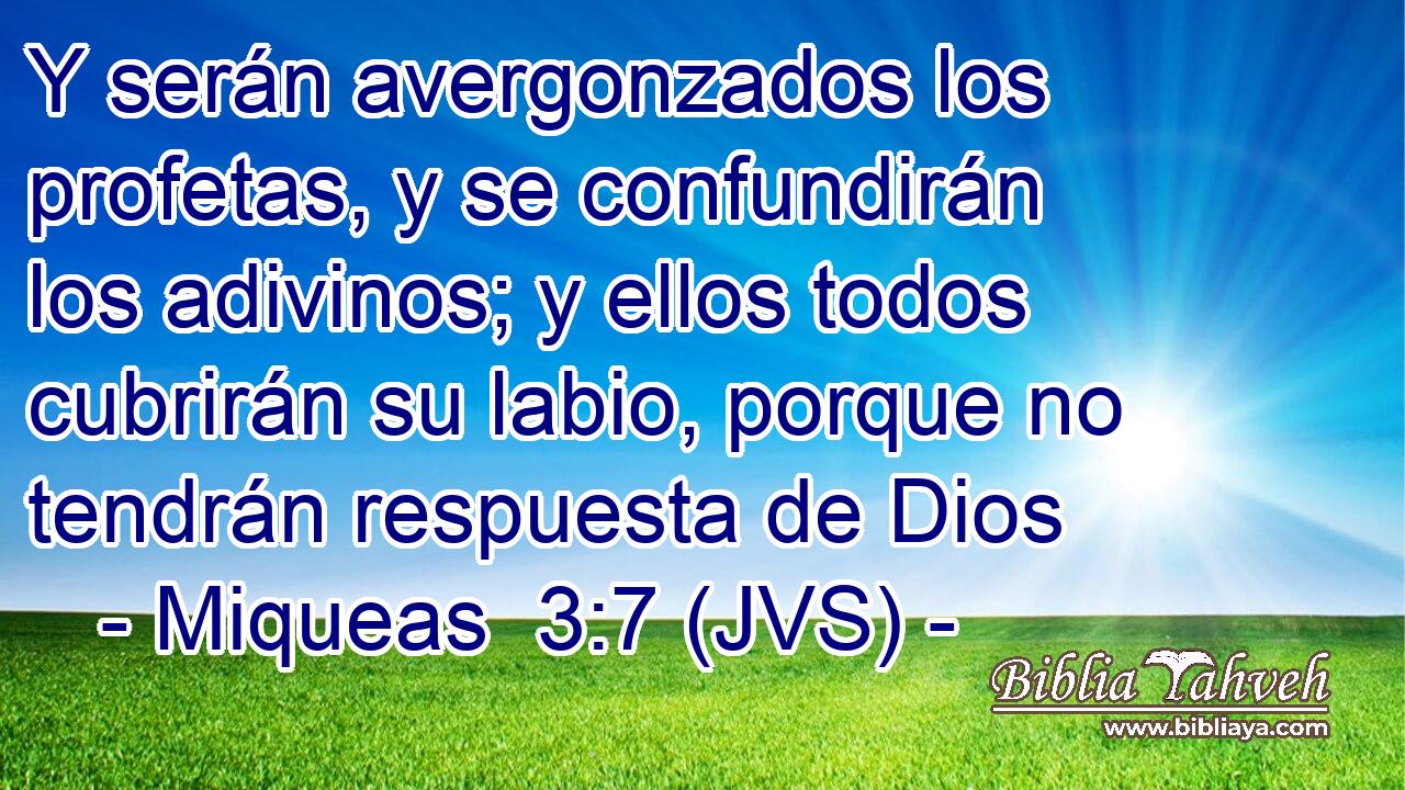Y serán avergonzados los profetas, y se confundirán los adivinos; y ellos todos cubrirán su labio, porque no tendrán respuesta de Dios