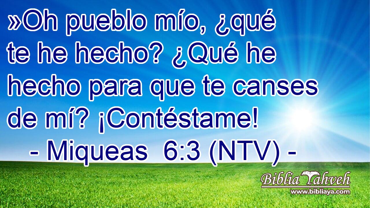 »Oh pueblo mío, ¿qué te he hecho? ¿Qué he hecho para que te canses de mí? ¡Contéstame!