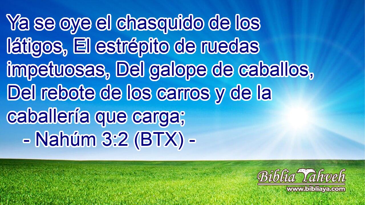 Ya se oye el chasquido de los látigos, El estrépito de ruedas impetuosas, Del galope de caballos, Del rebote de los carros y de la caballería que carga;