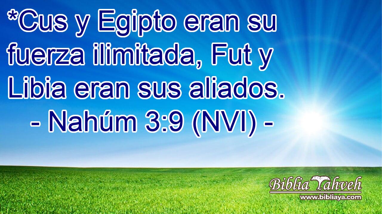  *Cus y Egipto eran su fuerza ilimitada, Fut y Libia eran sus aliados. 