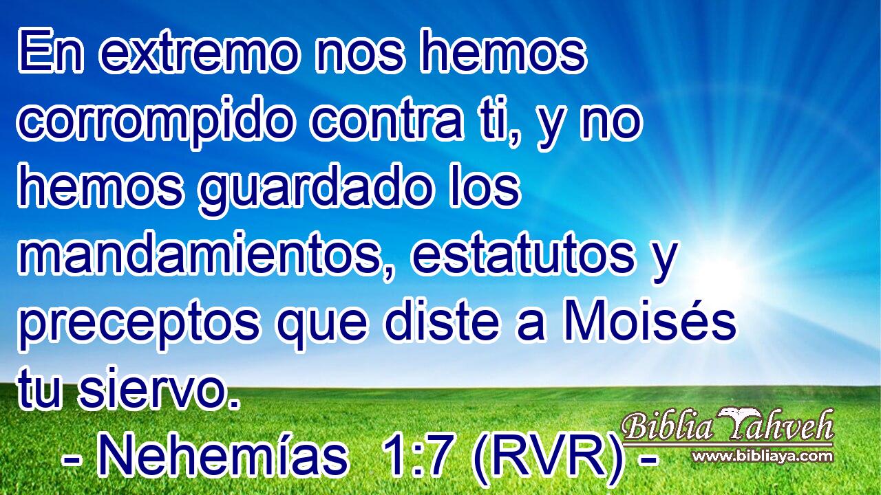 En extremo nos hemos corrompido contra ti, y no hemos guardado los mandamientos, estatutos y preceptos que diste a Moisés tu siervo.