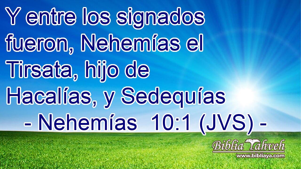 Y entre los signados fueron, Nehemías el Tirsata, hijo de Hacalías, y Sedequías