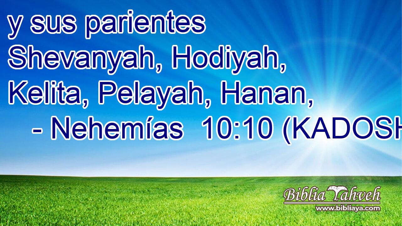  y sus parientes Shevanyah, Hodiyah, Kelita, Pelayah, Hanan, 