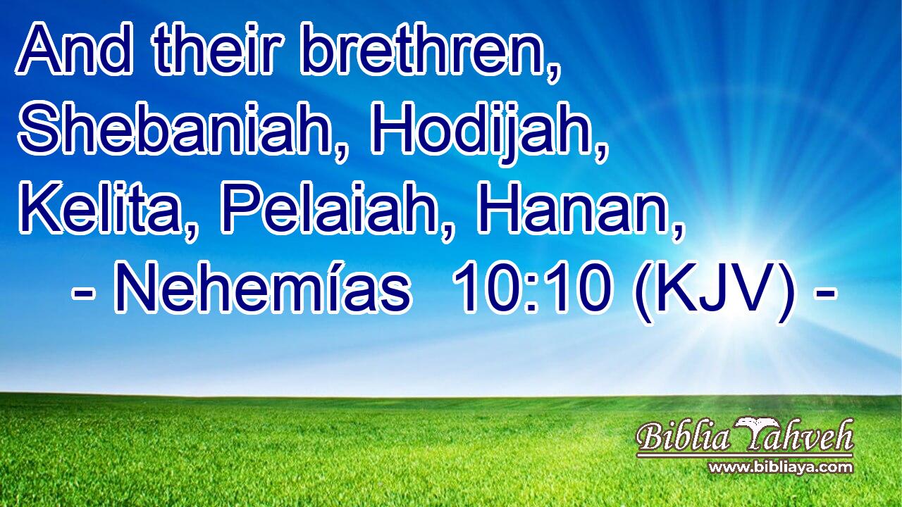 And their brethren, Shebaniah, Hodijah, Kelita, Pelaiah, Hanan,