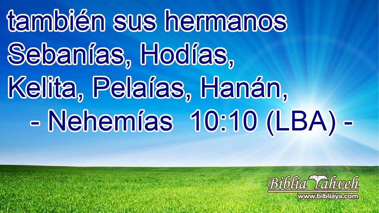 también sus hermanos Sebanías, Hodías, Kelita, Pelaías, Hanán,