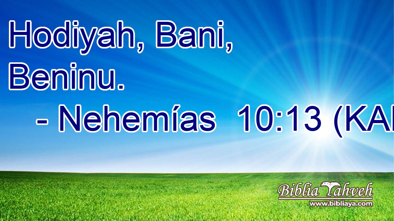  Hodiyah, Bani, Beninu. 
