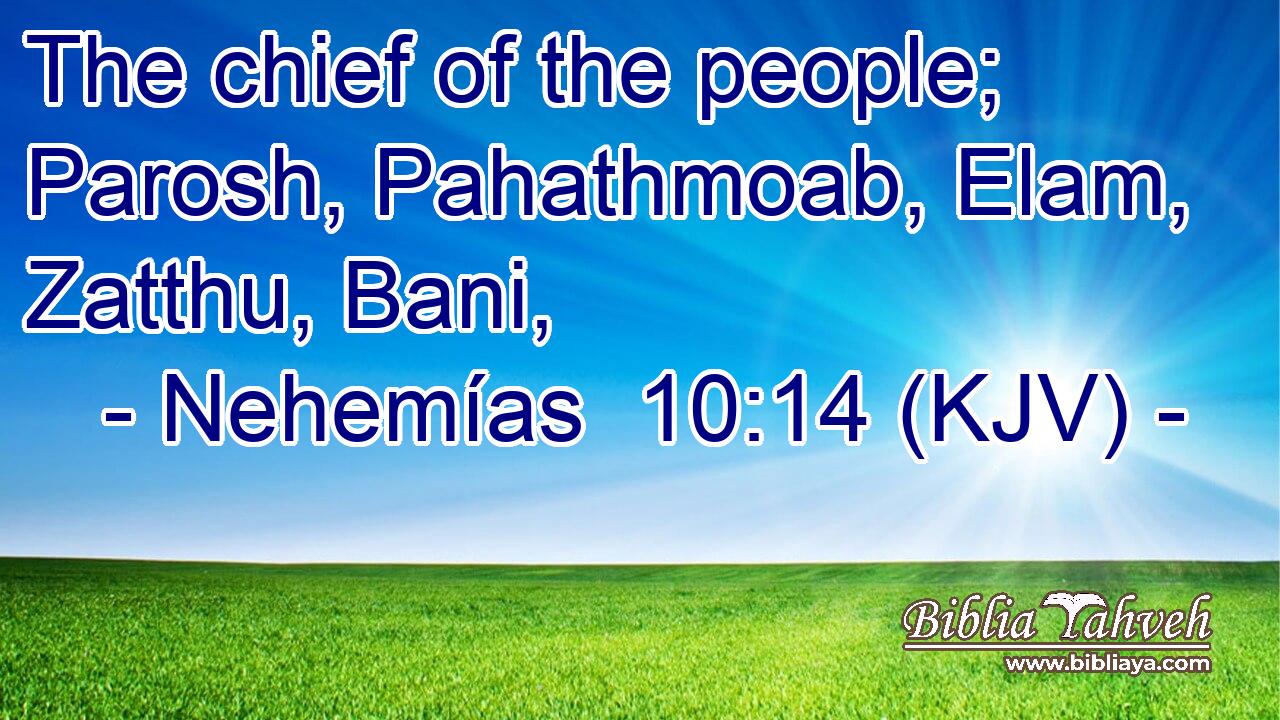 The chief of the people; Parosh, Pahathmoab, Elam, Zatthu, Bani,