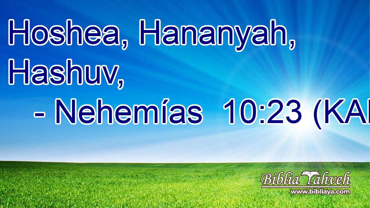  Hoshea, Hananyah, Hashuv, 
