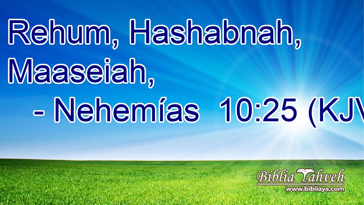 Rehum, Hashabnah, Maaseiah,
