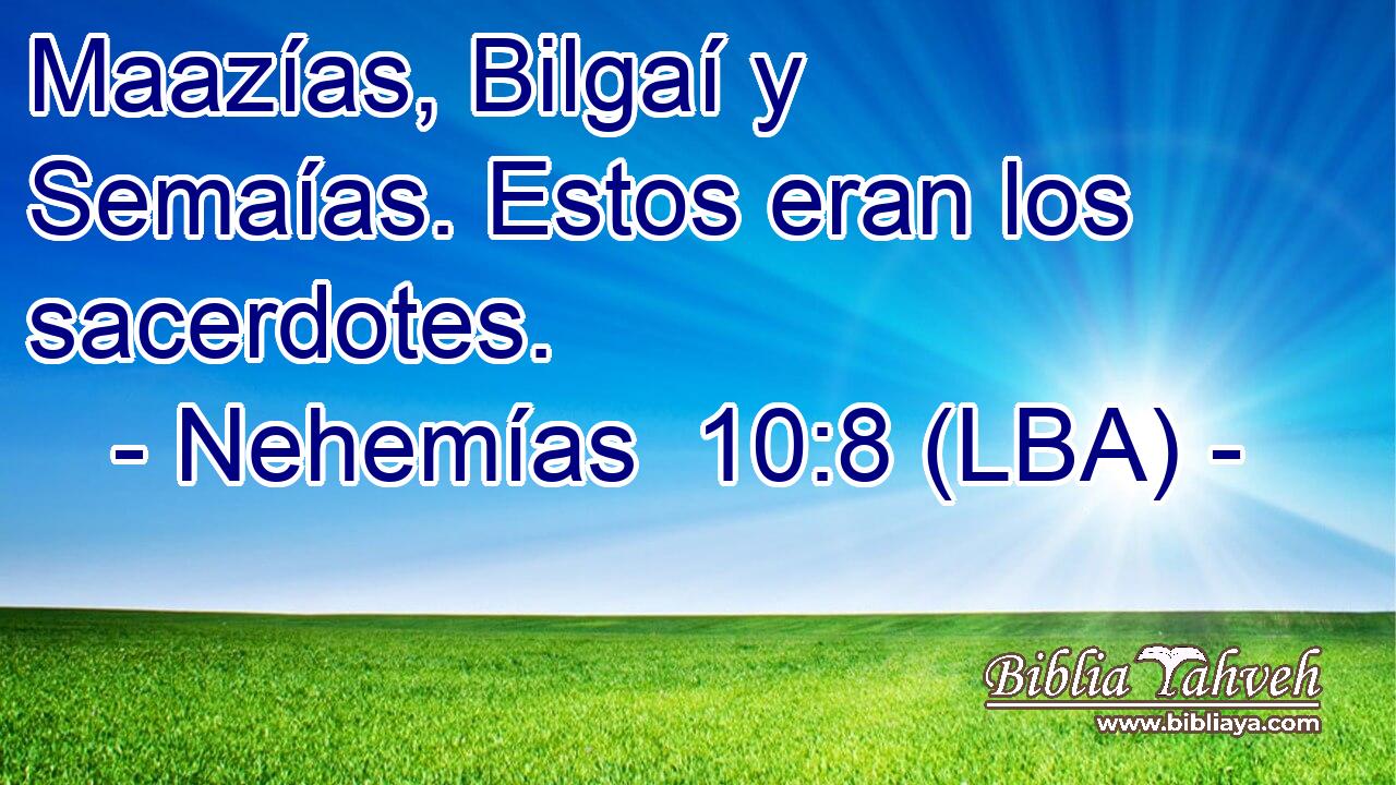 Maazías, Bilgaí y Semaías. Estos eran los sacerdotes.