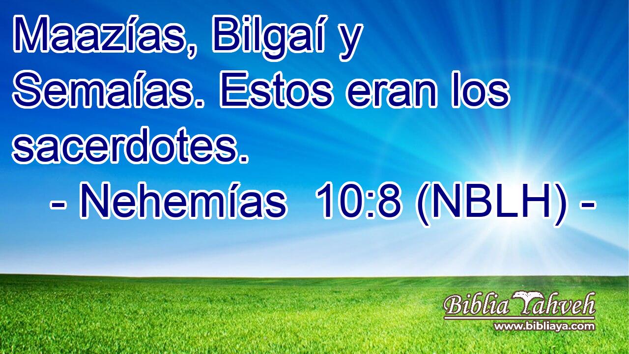  Maazías, Bilgaí y Semaías. Estos eran los sacerdotes. 