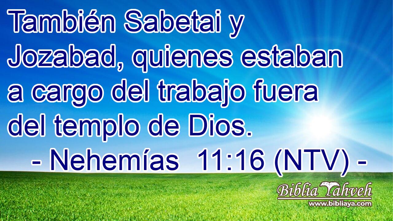 También Sabetai y Jozabad, quienes estaban a cargo del trabajo fuera del templo de Dios.