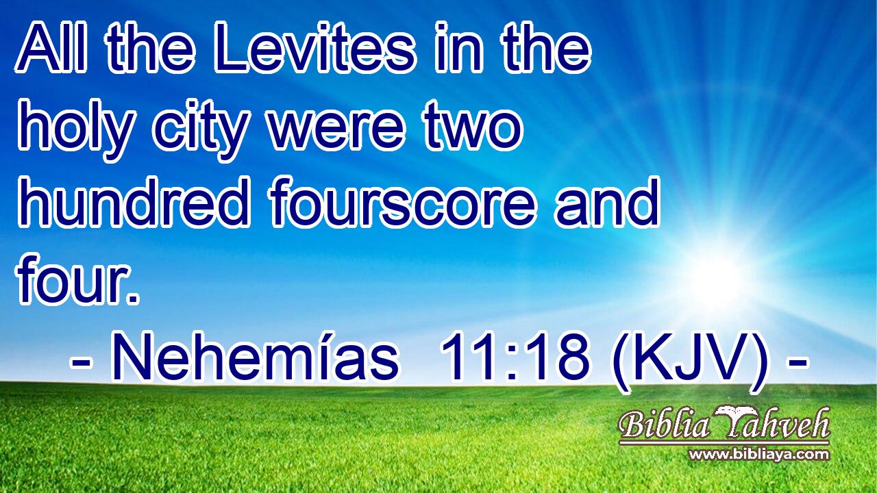 All the Levites in the holy city were two hundred fourscore and four.