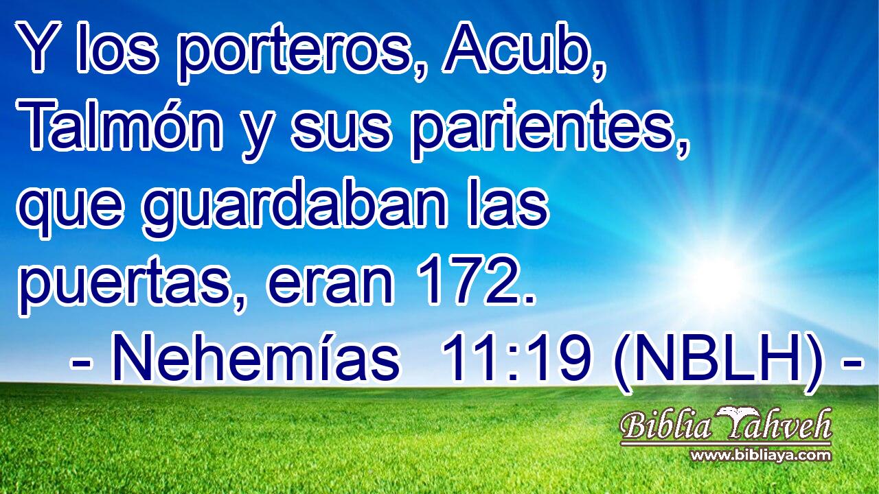  Y los porteros, Acub, Talmón y sus parientes, que guardaban las puertas, eran 172. 