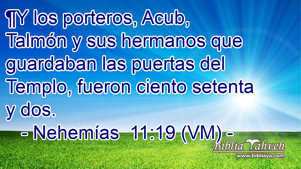  ¶Y los porteros, Acub, Talmón y sus hermanos que guardaban las puertas del Templo, fueron ciento setenta y dos. 