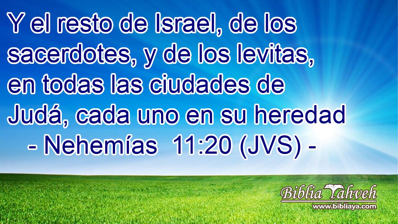 Y el resto de Israel, de los sacerdotes, y de los levitas, en todas las ciudades de Judá, cada uno en su heredad