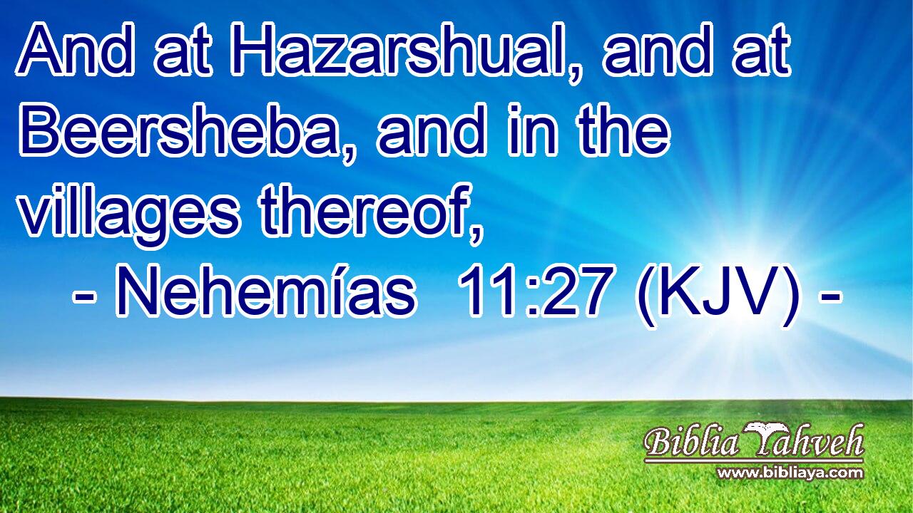 And at Hazarshual, and at Beersheba, and in the villages thereof,
