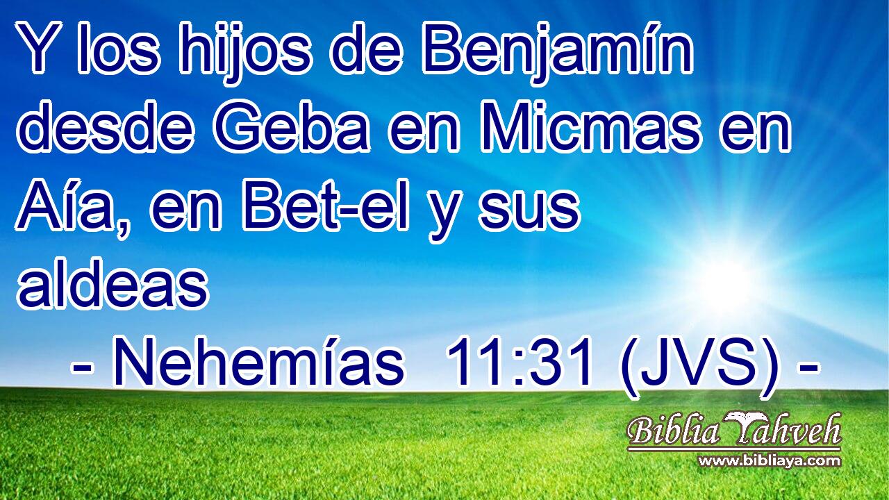 Y los hijos de Benjamín desde Geba en Micmas en Aía, en Bet-el y sus aldeas