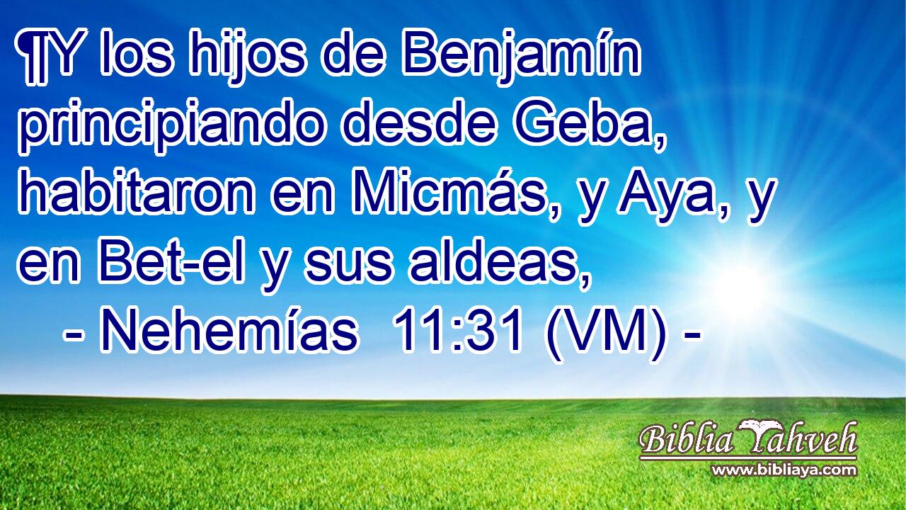  ¶Y los hijos de Benjamín principiando desde Geba, habitaron en Micmás, y Aya, y en Bet-el y sus aldeas, 