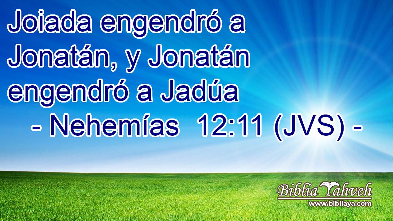 Joiada engendró a Jonatán, y Jonatán engendró a Jadúa