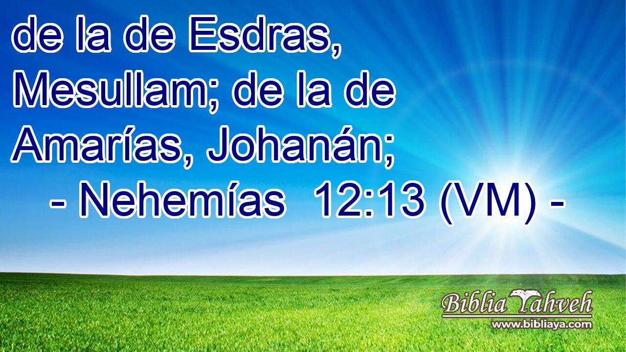  de la de Esdras, Mesullam; de la de Amarías, Johanán; 