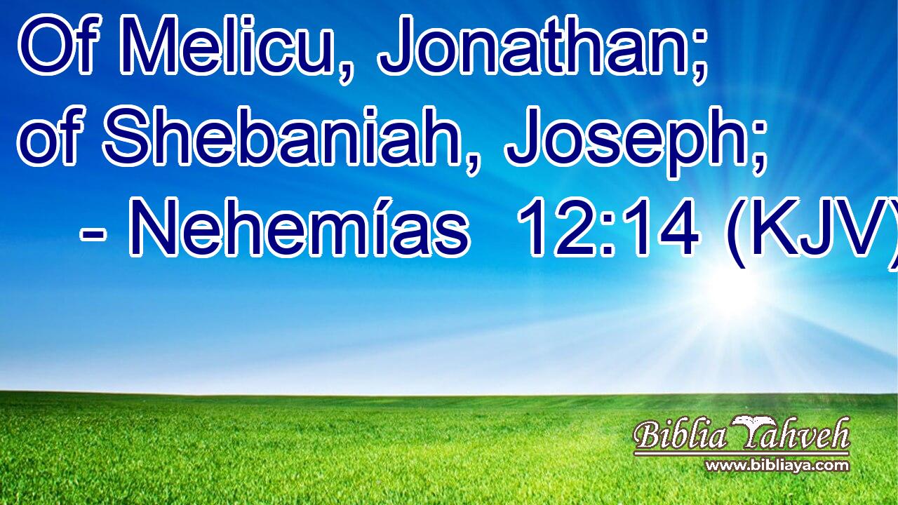 Of Melicu, Jonathan; of Shebaniah, Joseph;