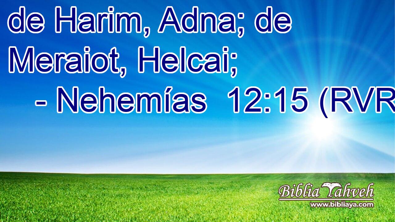 de Harim, Adna; de Meraiot, Helcai;