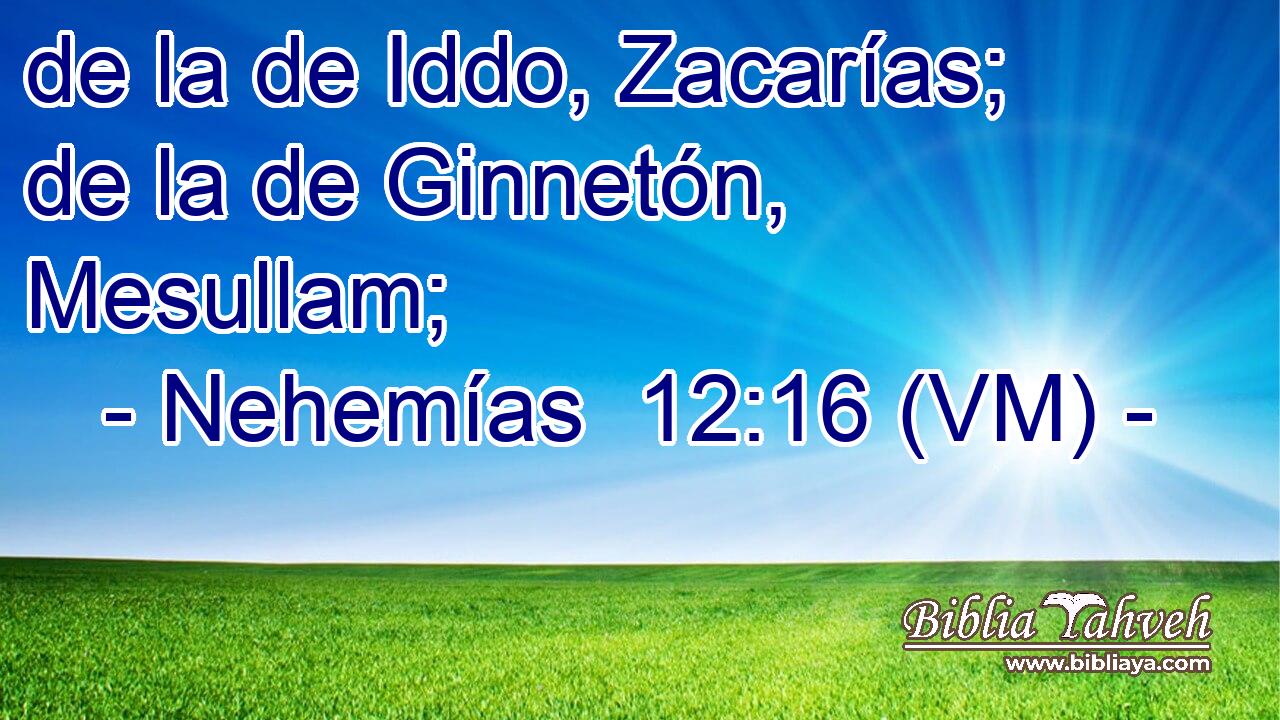  de la de Iddo, Zacarías; de la de Ginnetón, Mesullam; 