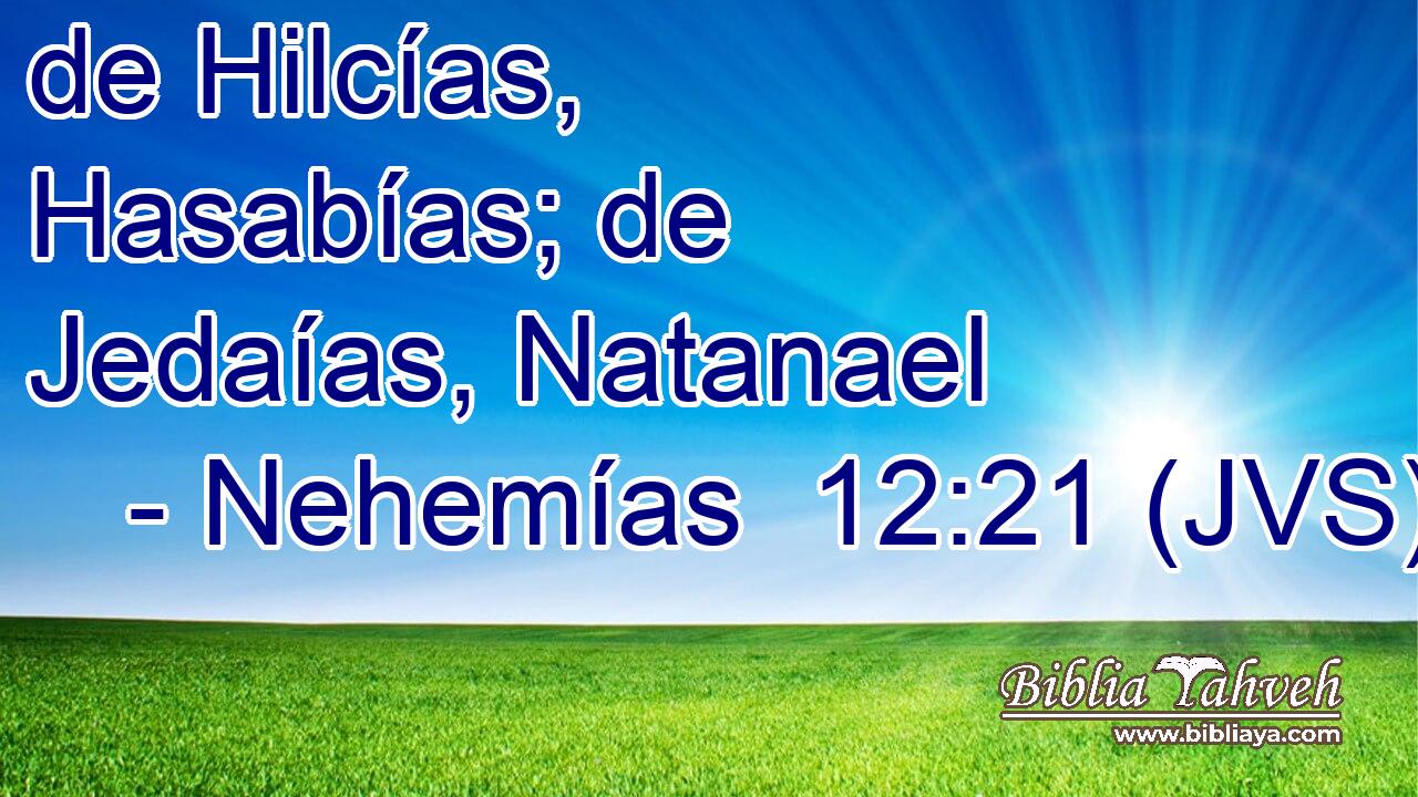 de Hilcías, Hasabías; de Jedaías, Natanael