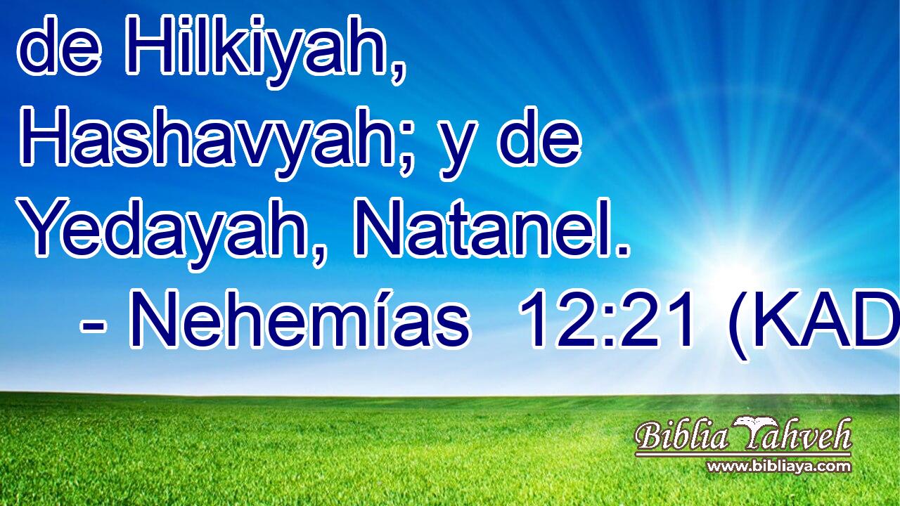  de Hilkiyah, Hashavyah; y de Yedayah, Natanel. 