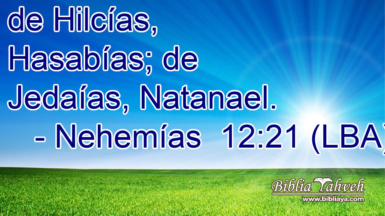 de Hilcías, Hasabías; de Jedaías, Natanael.