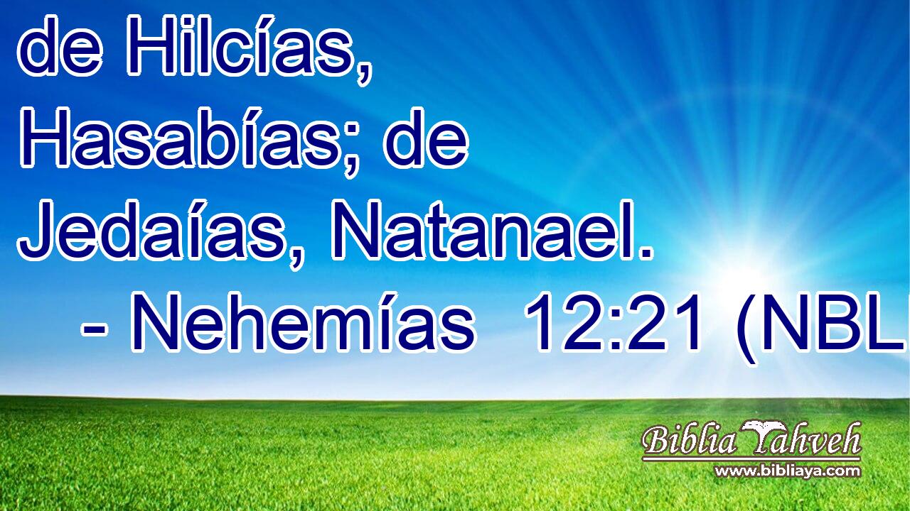  de Hilcías, Hasabías; de Jedaías, Natanael. 