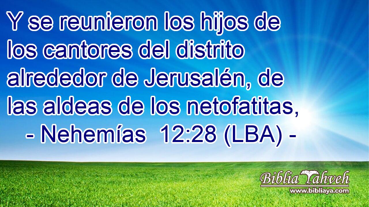 Y se reunieron los hijos de los cantores del distrito alrededor de Jerusalén, de las aldeas de los netofatitas,