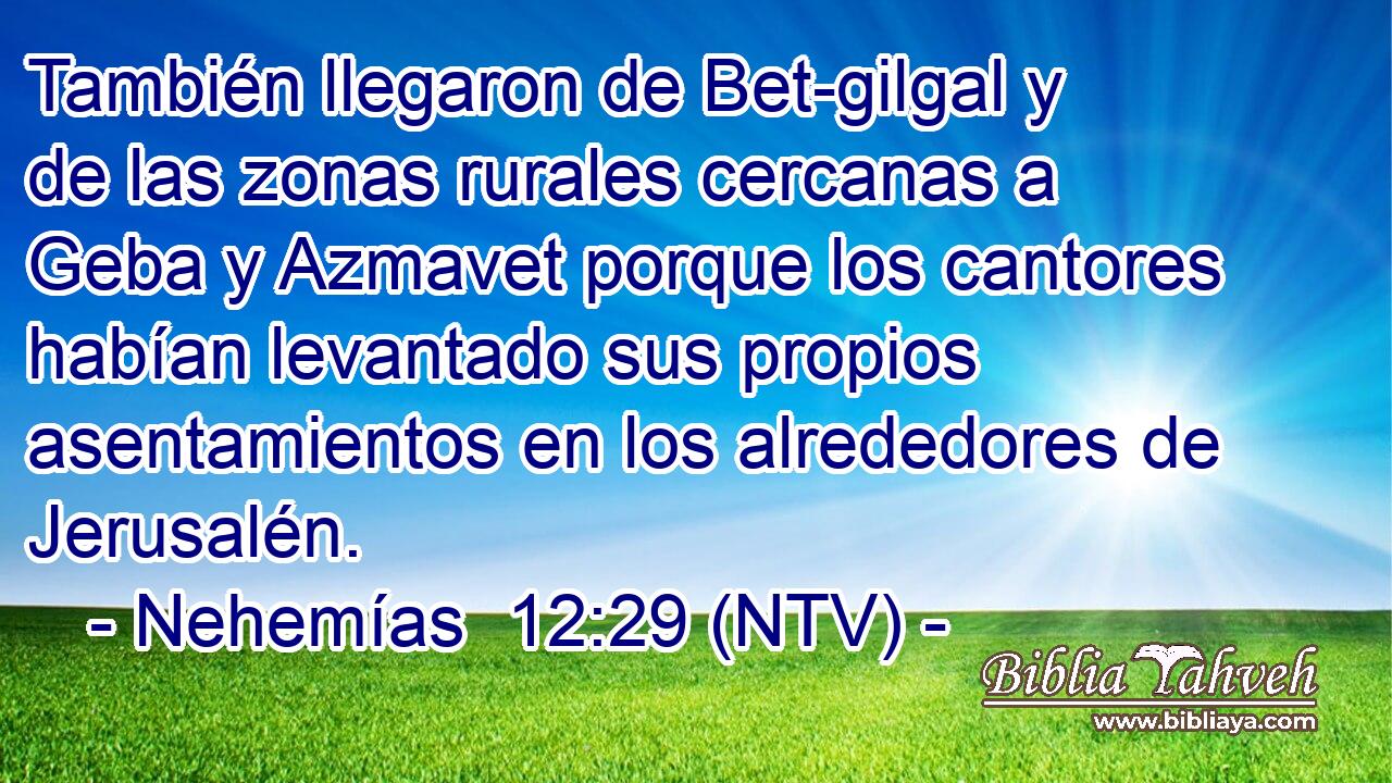 También llegaron de Bet-gilgal y de las zonas rurales cercanas a Geba y Azmavet porque los cantores habían levantado sus propios asentamientos en los alrededores de Jerusalén.