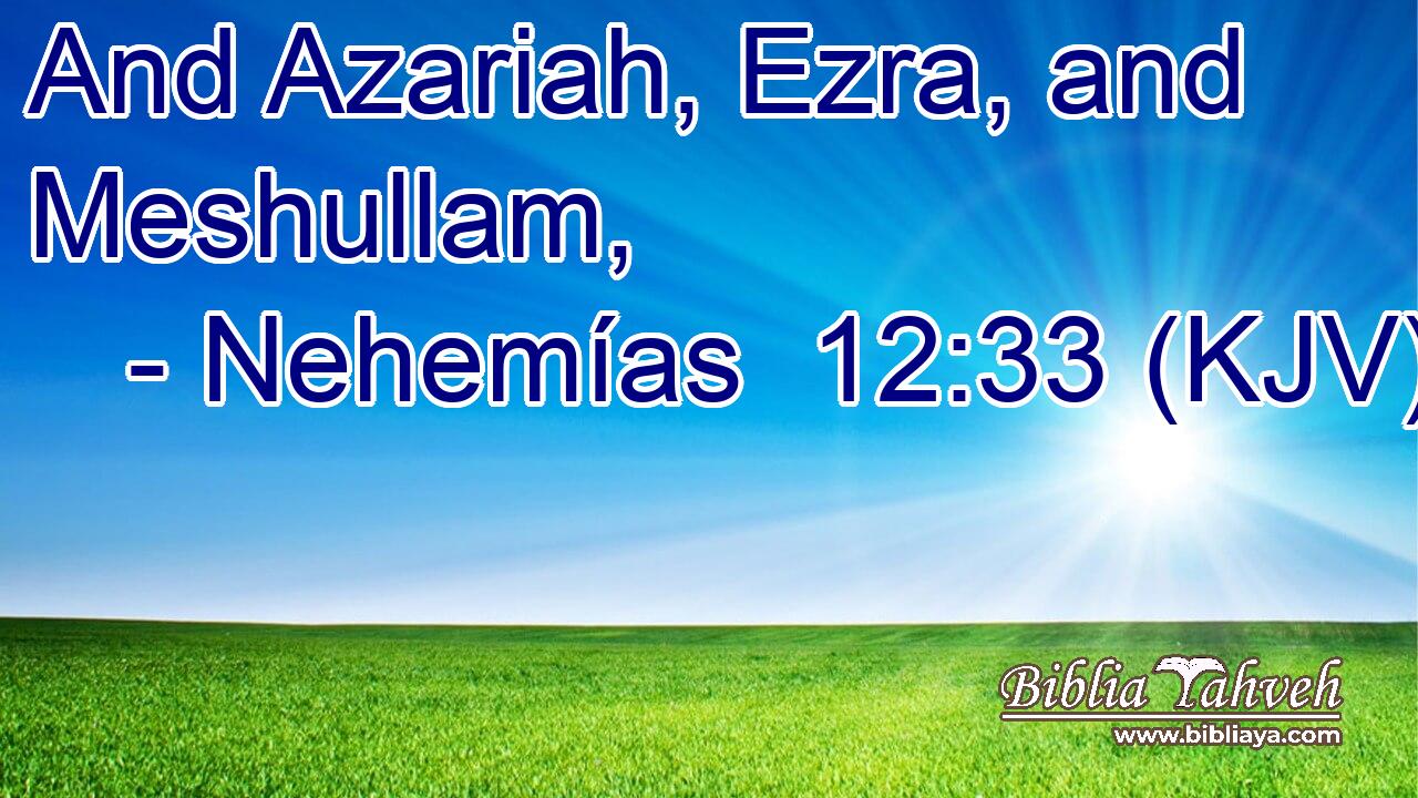 And Azariah, Ezra, and Meshullam,