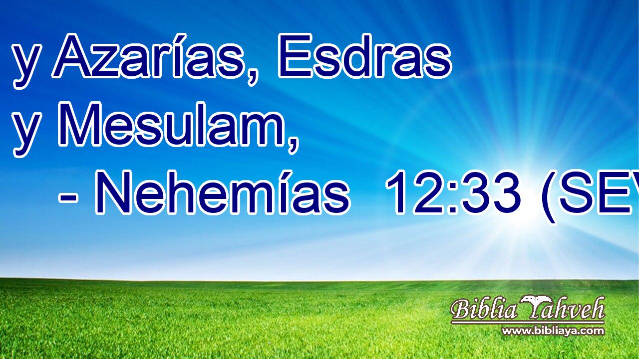 y Azarías, Esdras y Mesulam,