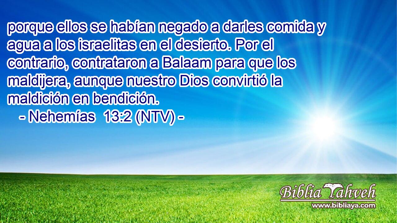 porque ellos se habían negado a darles comida y agua a los israelitas en el desierto. Por el contrario, contrataron a Balaam para que los maldijera, aunque nuestro Dios convirtió la maldición en bendición.