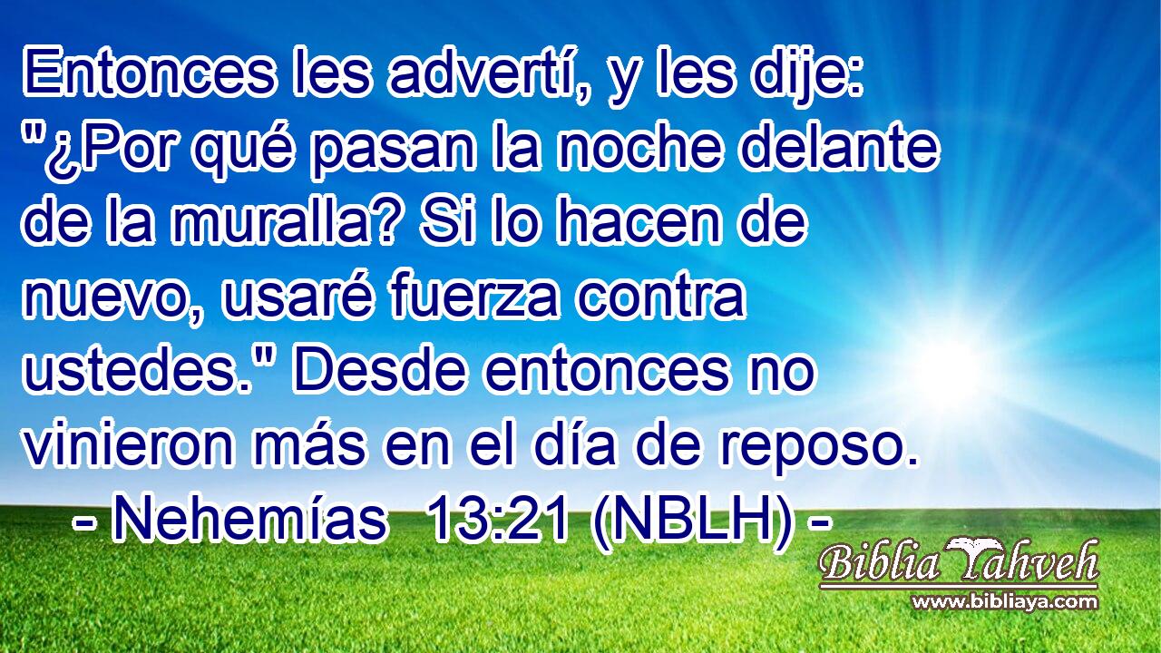  Entonces les advertí, y les dije: 