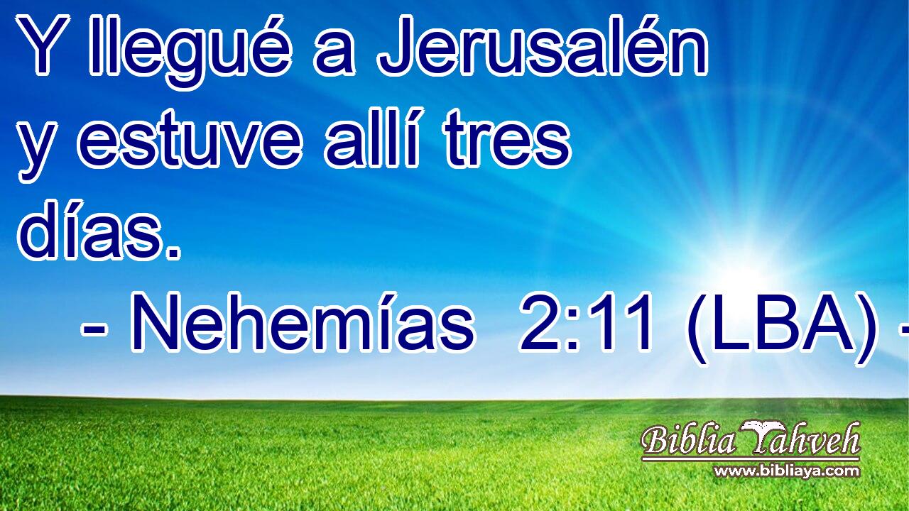 Y llegué a Jerusalén y estuve allí tres días.