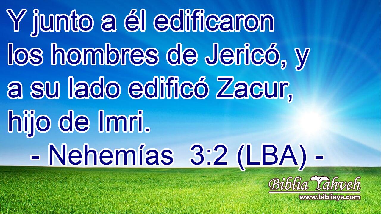 Y junto a él edificaron los hombres de Jericó, y a su lado edificó Zacur, hijo de Imri.