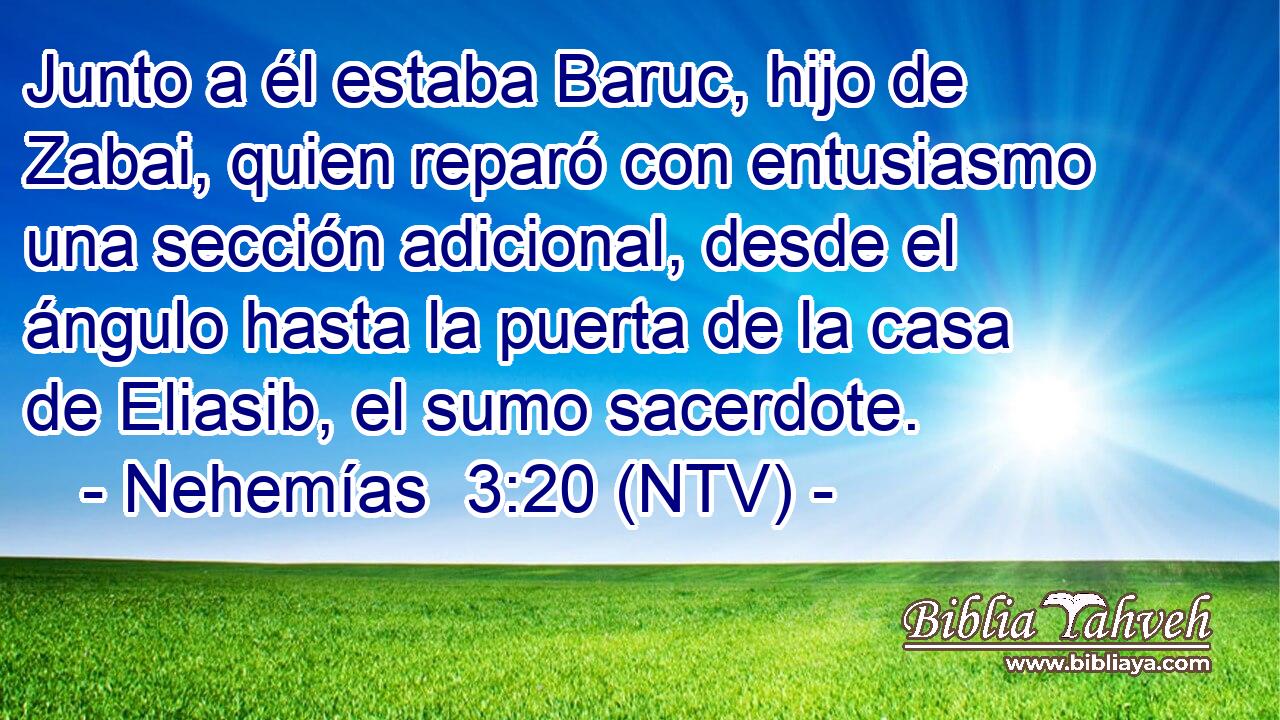 Junto a él estaba Baruc, hijo de Zabai, quien reparó con entusiasmo una sección adicional, desde el ángulo hasta la puerta de la casa de Eliasib, el sumo sacerdote.