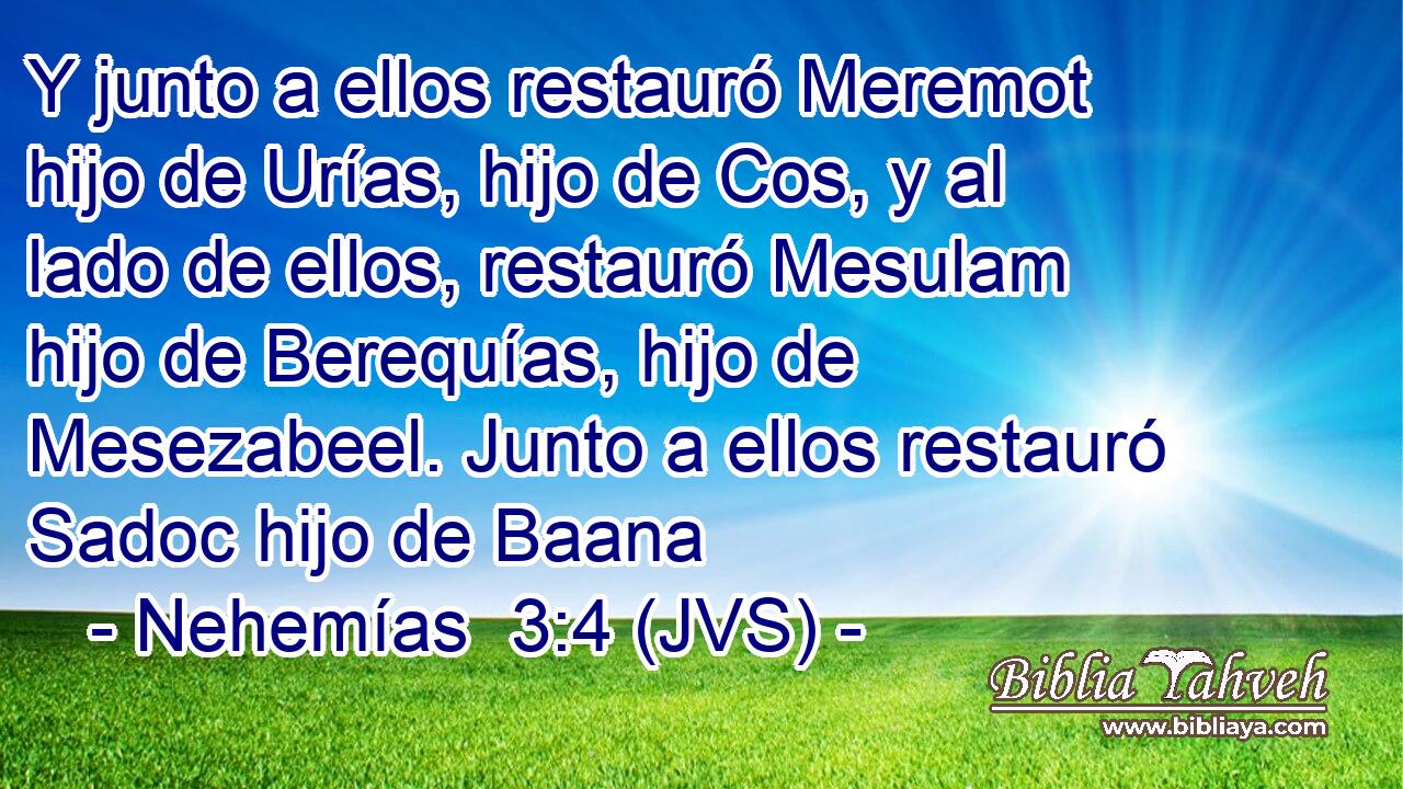 Y junto a ellos restauró Meremot hijo de Urías, hijo de Cos, y al lado de ellos, restauró Mesulam hijo de Berequías, hijo de Mesezabeel. Junto a ellos restauró Sadoc hijo de Baana