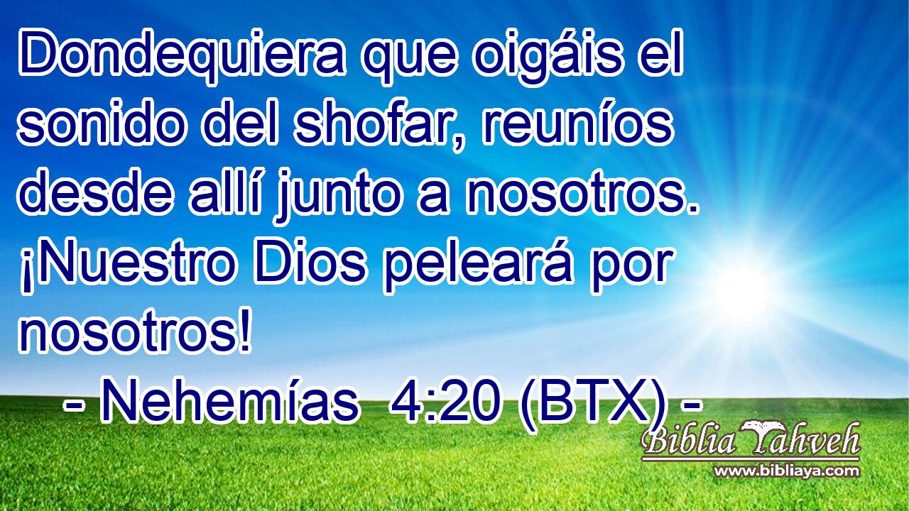 Dondequiera que oigáis el sonido del shofar, reuníos desde allí junto a nosotros. ¡Nuestro Dios peleará por nosotros!
