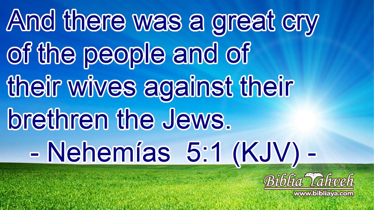 And there was a great cry of the people and of their wives against their brethren the Jews.