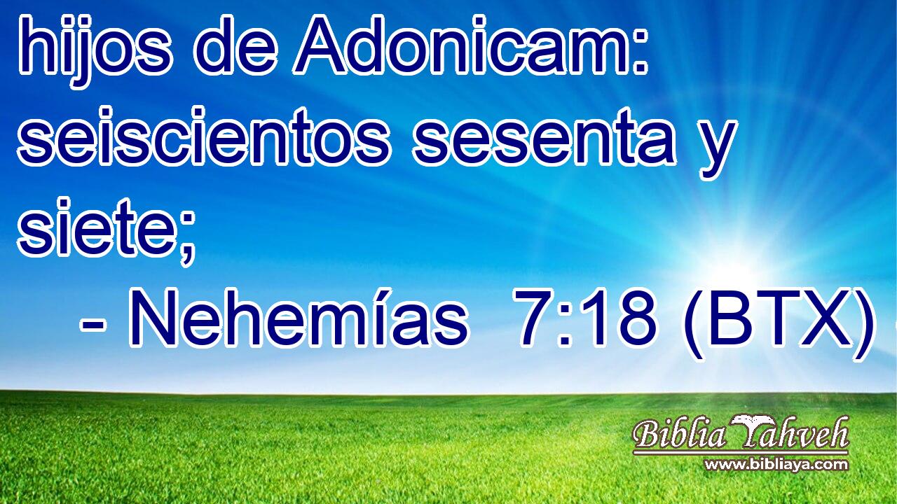 hijos de Adonicam: seiscientos sesenta y siete;