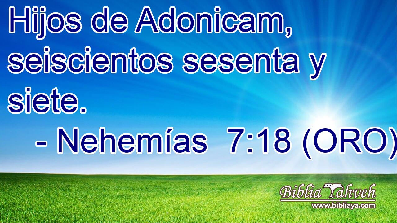  Hijos de Adonicam, seiscientos sesenta y siete. 