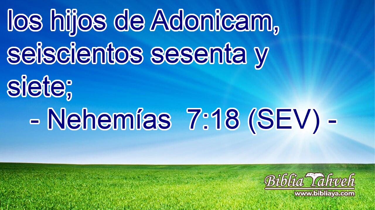 los hijos de Adonicam, seiscientos sesenta y siete;
