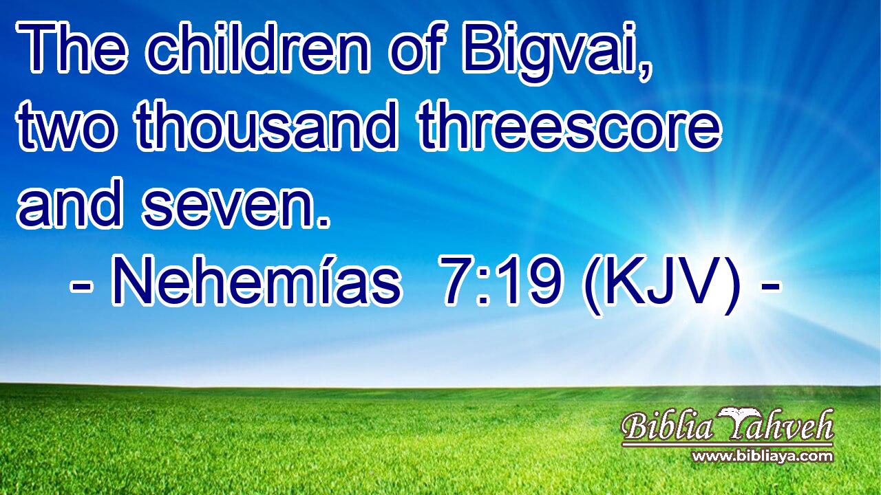 The children of Bigvai, two thousand threescore and seven.
