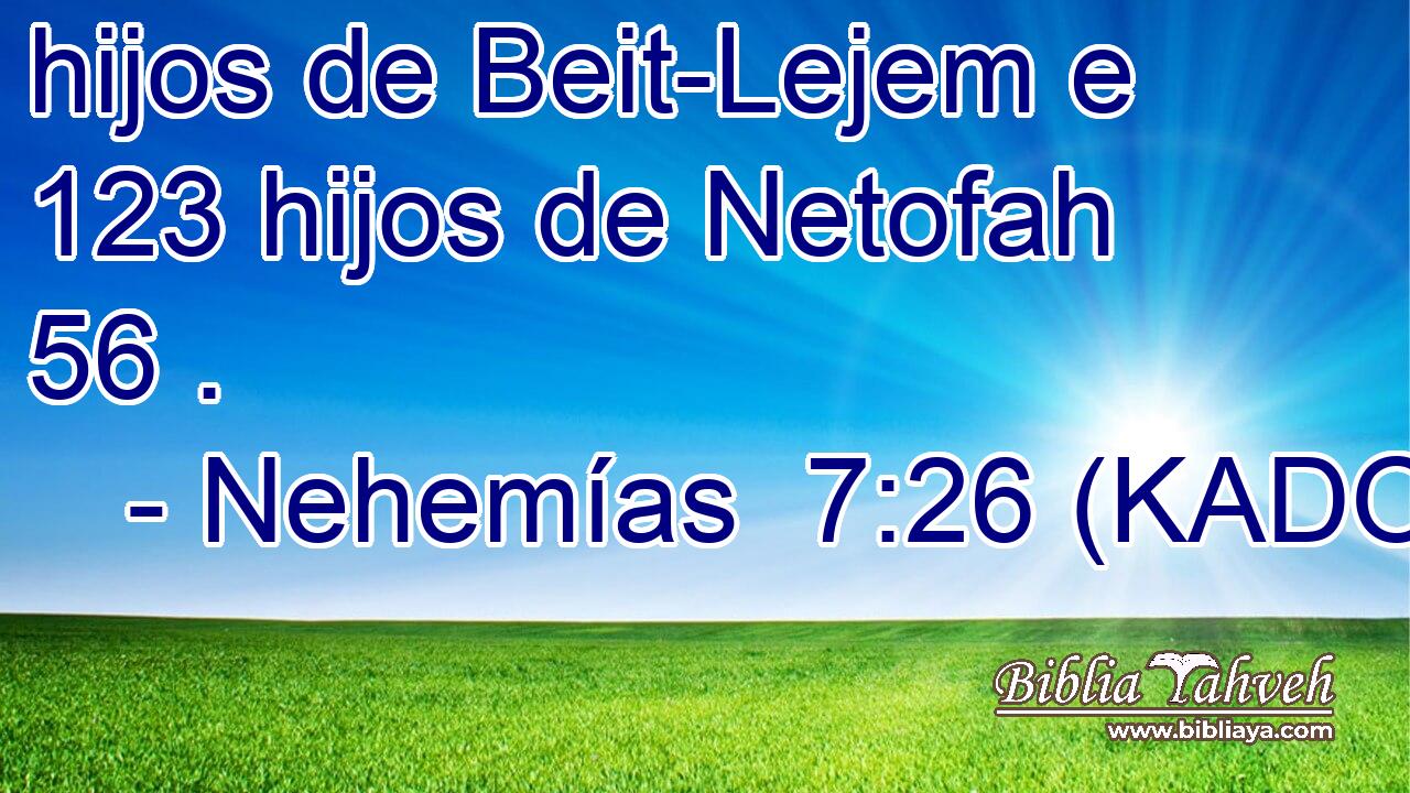  hijos de Beit-Lejem e 123 hijos de Netofah 56 . 