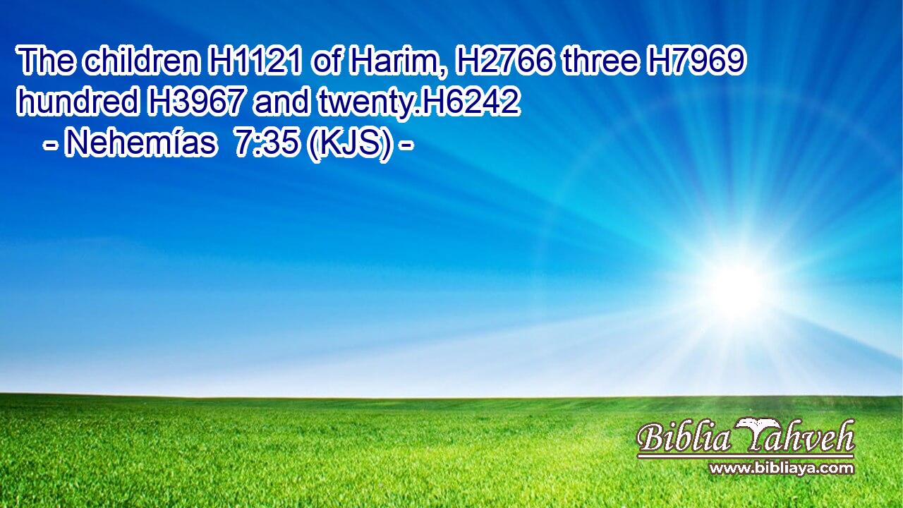 The children H1121 of Harim, H2766 three H7969 hundred H3967 and twenty.H6242
